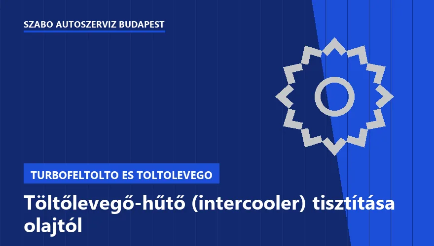Töltőlevegő-hűtő (intercooler) tisztítása olajtól - autószerviz Budapest, Szabó Autószervíz műhely