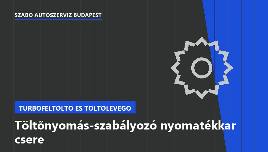 Töltőnyomás-szabályozó nyomatékkar csere - autószerviz Budapest, Szabó Autószervíz műhely