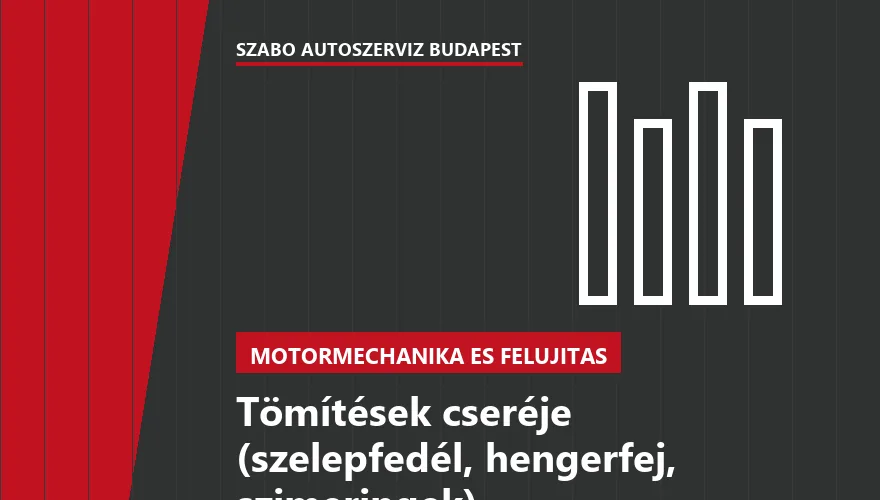 Tömítések cseréje (szelepfedél, hengerfej, szimeringek) - autószerviz Budapest, Szabó Autószervíz műhely