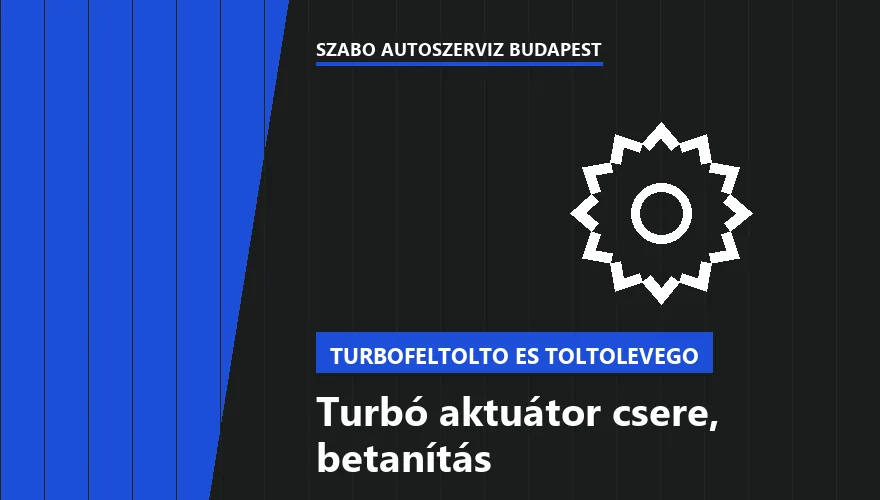 Turbó aktuátor csere, betanítás a Szabó Autószervíz Budapest szervizében