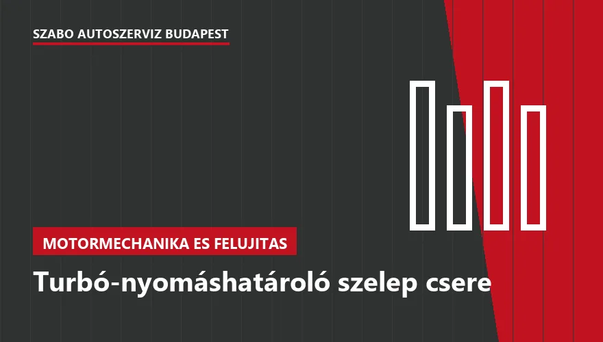 Turbó-nyomáshatároló szelep csere - autószerviz Budapest, Szabó Autószervíz műhely
