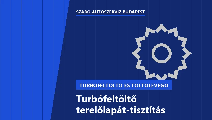 Turbófeltöltő terelőlapát-tisztítás a Szabó Autószervíz Budapest szervizében