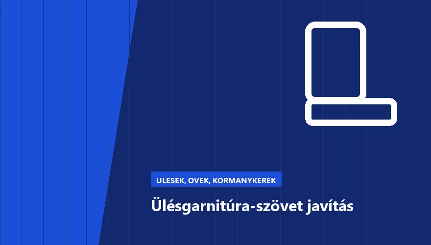 Ülésgarnitúra-szövet javítás a Szabó Autószervíz Budapest szervizében