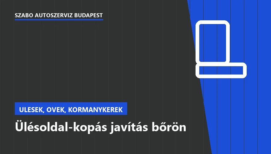 Ülésoldal-kopás javítás bőrön - autószerviz Budapest, Szabó Autószervíz műhely