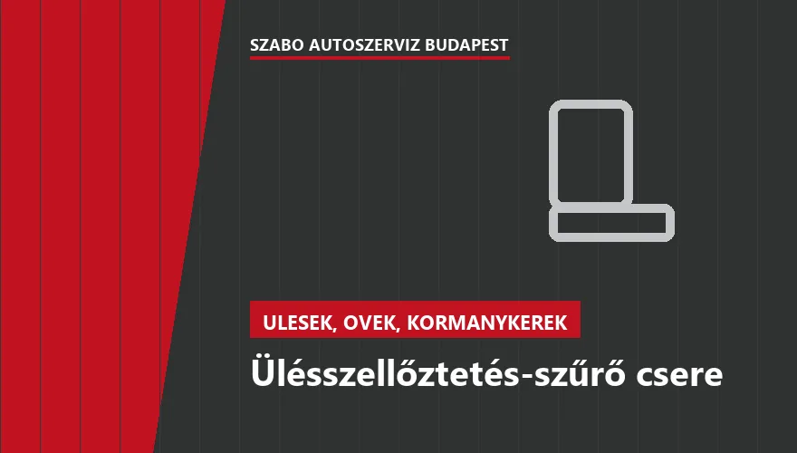 Ülésszellőztetés-szűrő csere - autószerviz Budapest, Szabó Autószervíz műhely