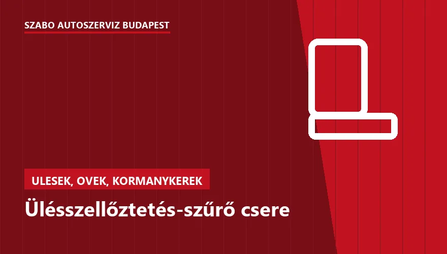 Ülésszellőztetés-szűrő csere a Szabó Autószervíz Budapest szervizében