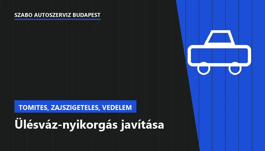 Ülésváz-nyikorgás javítása - autószerviz Budapest, Szabó Autószervíz műhely