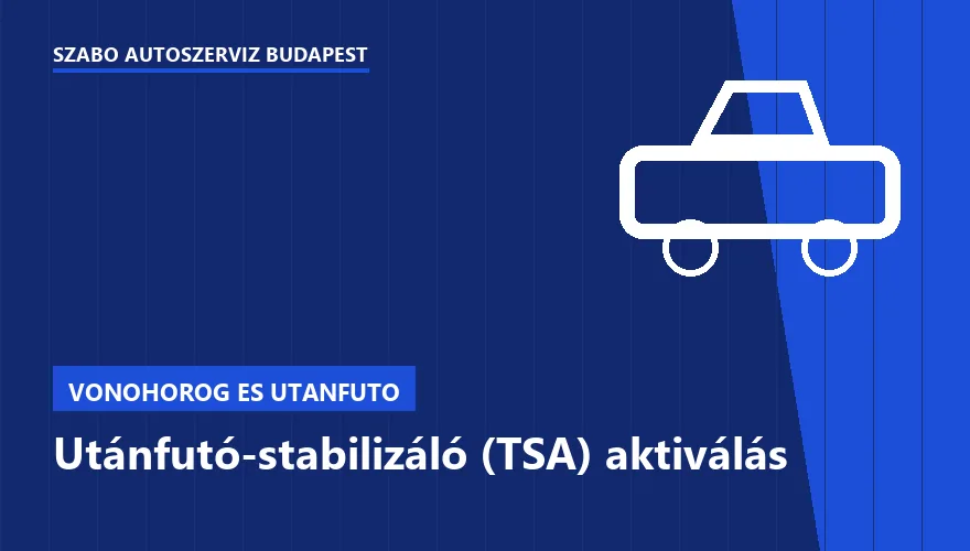 Utánfutó-stabilizáló (TSA) aktiválás - autószerviz Budapest, Szabó Autószervíz műhely