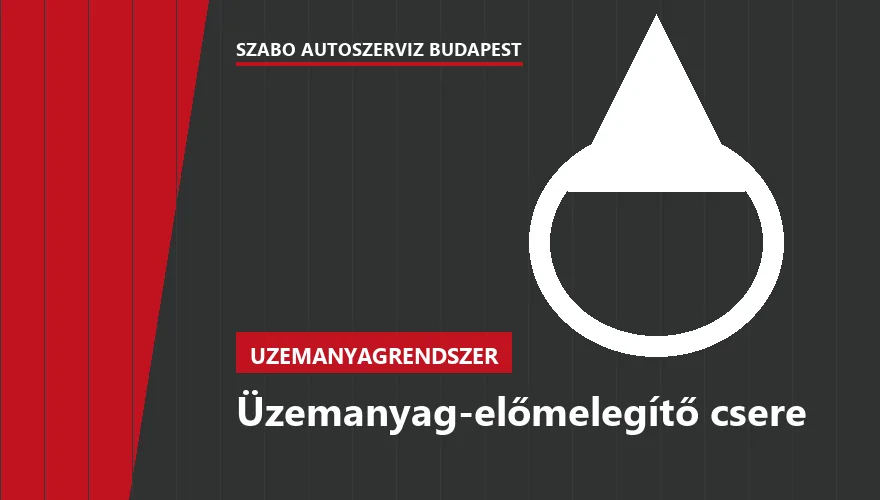 Üzemanyag-előmelegítő csere - autószerviz Budapest, Szabó Autószervíz műhely