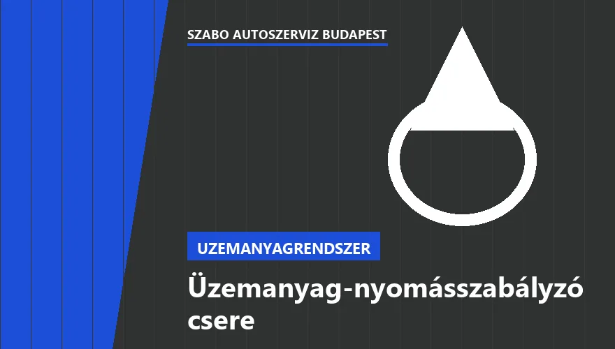 Üzemanyag-nyomásszabályzó csere - autószerviz Budapest, Szabó Autószervíz műhely