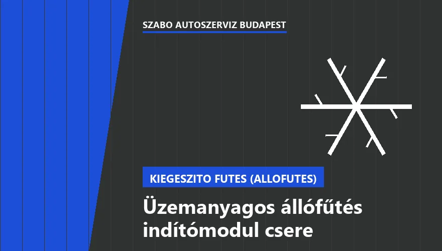Üzemanyagos állófűtés indítómodul csere a Szabó Autószervíz Budapest szervizében