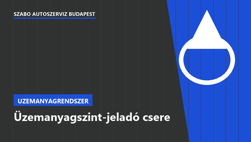 Üzemanyagszint-jeladó csere - autószerviz Budapest, Szabó Autószervíz műhely