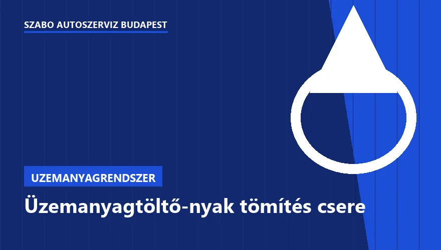 Üzemanyagtöltő-nyak tömítés csere a Szabó Autószervíz Budapest szervizében