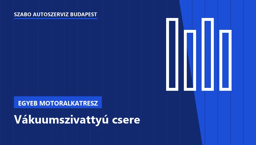 Vákuumszivattyú csere - autószerviz Budapest, Szabó Autószervíz műhely