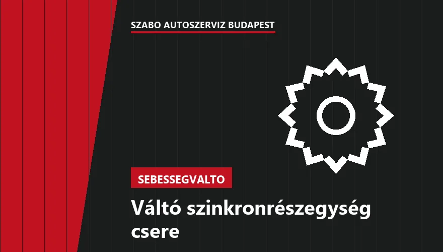 Váltó szinkronrészegység csere - autószerviz Budapest, Szabó Autószervíz műhely