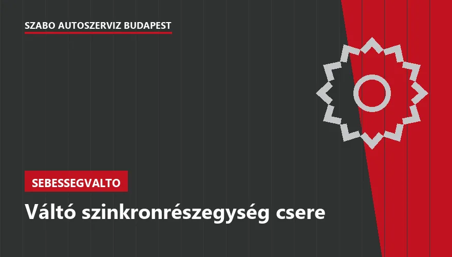 Váltó szinkronrészegység csere a Szabó Autószervíz Budapest szervizében