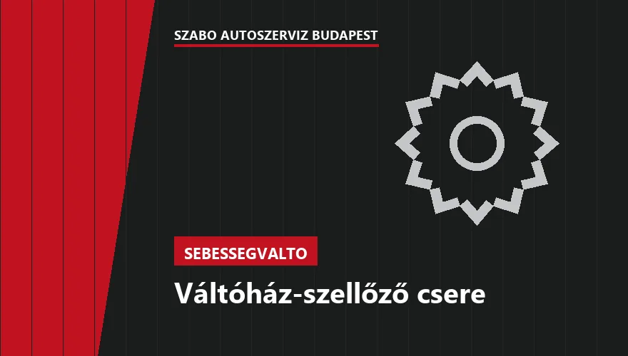 Váltóház-szellőző csere a Szabó Autószervíz Budapest szervizében
