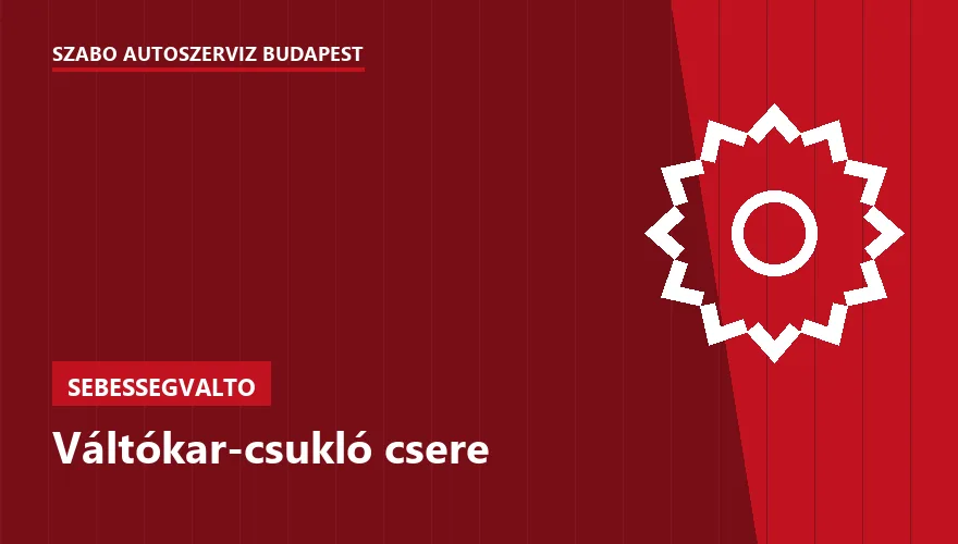Váltókar-csukló csere a Szabó Autószervíz Budapest szervizében