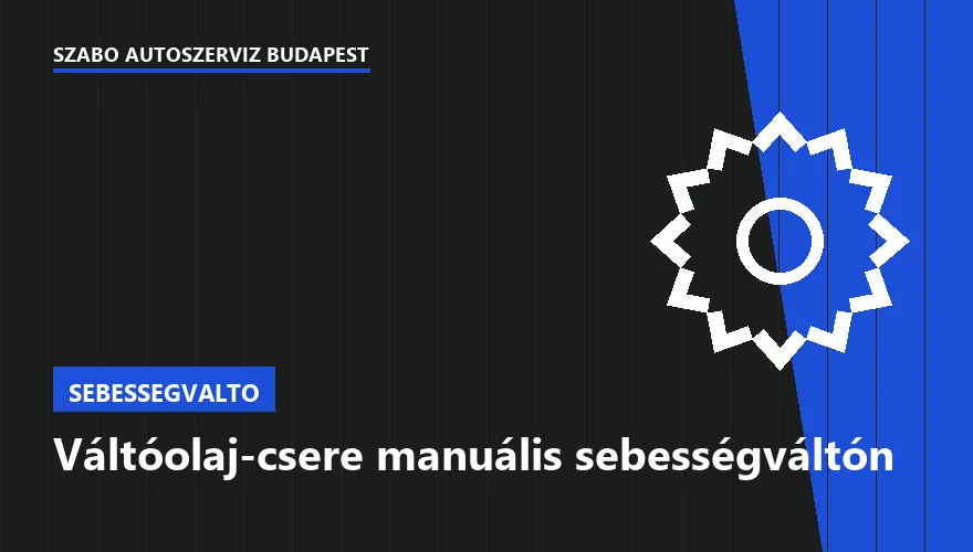 Váltóolaj-csere manuális sebességváltón - autószerviz Budapest, Szabó Autószervíz műhely