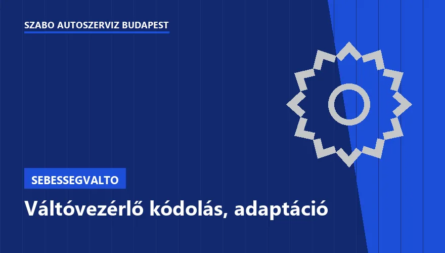 Váltóvezérlő kódolás, adaptáció a Szabó Autószervíz Budapest szervizében