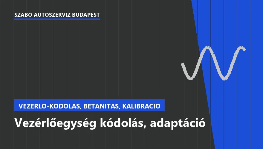 Vezérlőegység kódolás, adaptáció a Szabó Autószervíz Budapest szervizében