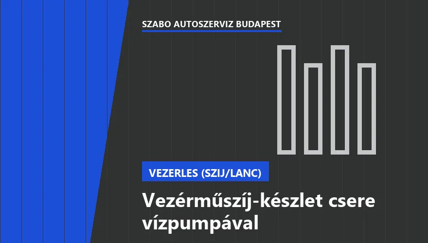 Vezérműszíj-készlet csere vízpumpával a Szabó Autószervíz Budapest szervizében