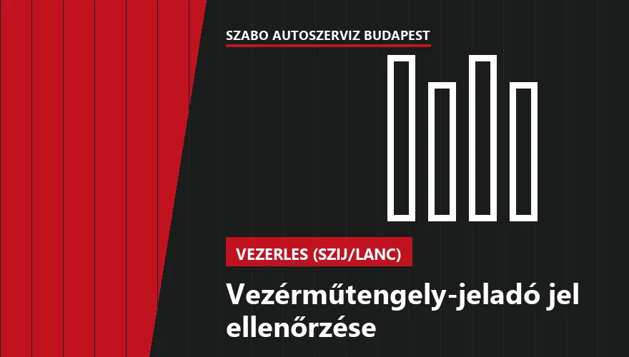 Vezérműtengely-jeladó jel ellenőrzése - autószerviz Budapest, Szabó Autószervíz műhely