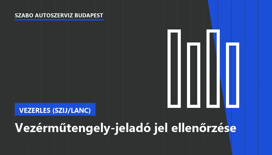 Vezérműtengely-jeladó jel ellenőrzése a Szabó Autószervíz Budapest szervizében