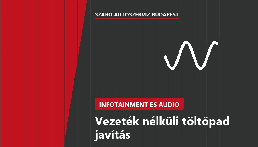 Vezeték nélküli töltőpad javítás - autószerviz Budapest, Szabó Autószervíz műhely