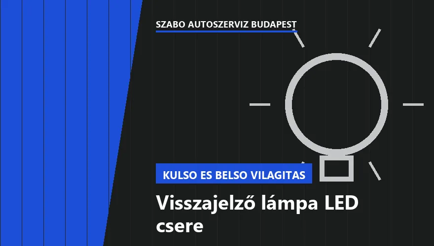 Visszajelző lámpa LED csere a Szabó Autószervíz Budapest szervizében