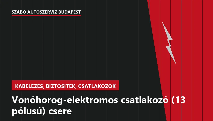 Vonóhorog-elektromos csatlakozó (13 pólusú) csere - autószerviz Budapest, Szabó Autószervíz műhely