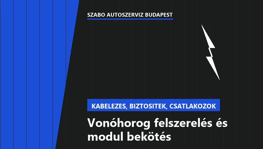 Vonóhorog felszerelés és modul bekötés - autószerviz Budapest, Szabó Autószervíz műhely