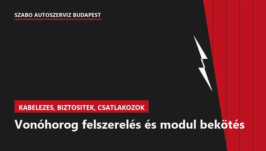 Vonóhorog felszerelés és modul bekötés a Szabó Autószervíz Budapest szervizében