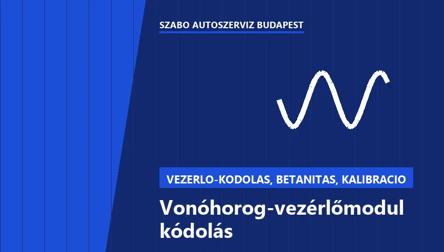 Vonóhorog-vezérlőmodul kódolás - autószerviz Budapest, Szabó Autószervíz műhely