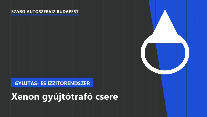 Xenon gyújtótrafó csere - autószerviz Budapest, Szabó Autószervíz műhely